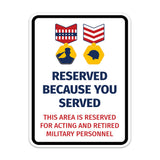 Portrait Round Plus Reserved Because You Served: This Area Is Reserved For Acting & Retired Military Personnel Door or Wall Sign Honor Veterans with Military Signs | US Pride | Veteran Gratitude and Discount Signs