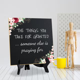 The Things You Take For Granted ... Someone Else Is Praying For 5"x 5" Square Table Sign With Acrylic Easel | Religious Home Decor