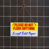 Please Do Not Flush Anything Except Toilet Paper 5x10 Hanging Plus Wall or Door Sign | Bathroom Decor
