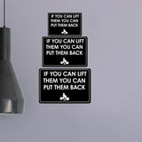 Classic Framed Plus If You Can Lift Them You Can Put Them Back Door or Wall Sign | Gym Etiquette Signage