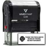Vivid Stamp Thank you for always being my friend, no matter what Self-Inking Rubber Stamps