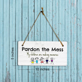 Pardon The Mess My Children Are Making Memories 5x10 Hanging Plus Wall or Door Sign | Family and Friends Home Decor
