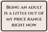 Classic Framed Plus Being An Adult Is A Little Out Of My Price Range Right Now Wall or Door Sign | Funny Home Or Office Decor