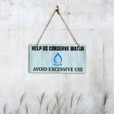 Help Us Conserve Water Avoid Excessive Use 5x10 Hanging Plus Wall or Door Sign | Public Spaces Decor