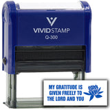 Vivid Stamp My gratitude is given freely to the Lord and you Self-Inking Rubber Stamps