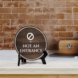 Not an Entrance Circle Table Sign with Acrylic Stand (5x5") | Business Safety Sign