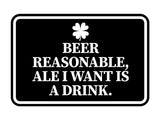 Signs ByLITA Classic Framed Beer Reasonable, Ale I Want Is A Drink Wall or Door Sign