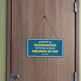Blessed Are The Peacemakers For They Will Be Called Children Of God Matthew 5:9 5x10 Hanging Plus Wall or Door Sign | Religious Home Decor