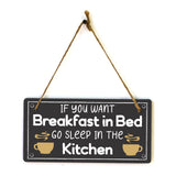 If You Want Breakfast In Bed... Sleep In The Kitchen! 5x10 Hanging Plus Wall or Door Sign | Funny Home Decor