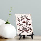 I Need To Get Stuff Done But I Keep Procaffeinating Table Sign with Acrylic Stand (6x8“) | Coffee Lovers | Office & Home