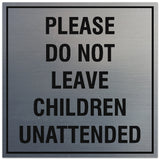 Signs ByLITA Square Please Do Not Leave Children Unattended Sign - Easy Installation | Durable Material