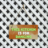 This Kitchen Is For Dancing 5" x 10" Hanging Wall or Door Sign | Funny & Positive Home Decor