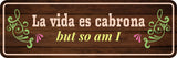 Standard Plus La vida es cabrona but so am I Door or Wall Sign | Funny Spanish Signs For Stores & Businesses