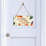 Good Friends Good Wine Good Times 5x10 Hanging Plus Wall or Door Sign | Family and Friends Home Decor
