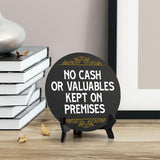 No Cash Or Valuables Kept On Premises (5 x 5“) Circle Table Sign with Acrylic Stand | Office Decor