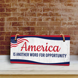 America is Another Word For Opportunity 5x10 Hanging Plus Wall or Door Sign | Patriotic Home & Office Decor