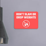 Classic Framed Plus Don't Slam Or Drop Weights Door or Wall Sign | Gym Etiquette