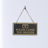 Please Close The Freezer 5x10 Hanging Plus Wall or Door Sign | Rustic Twine | Home and Business Signage