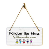 Pardon The Mess My Children Are Making Memories 5x10 Hanging Plus Wall or Door Sign | Family and Friends Home Decor