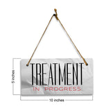 Treatment In Progress 5" x 10" Hanging Wall or Door Sign | Rustic Twine | Signs for Home and Business