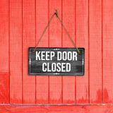 Keep Door Closed At All Times 5x10 Hanging Plus Wall or Door Sign | Home & Office Décor