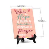 Rejoice in hope be patient in tribulation be constant in prayer Romans 12:12 6 x 8" Table Sign With Acrylic Easel | Religious Bible Quotes Decor