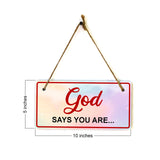 God Says You Are... 5x10 Hanging Plus Wall or Door Sign | Religious Home Decor