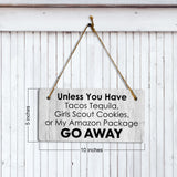 Unless You Have Tacos Tequila, Girl Scout Cookies, Or My Amazon Package Go Away 5x10 Hanging Plus Wall or Door Sign | Funny Home Decor