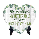 You Are Not Just My Better Half You're My Best Everything Heart Table Sign with Acrylic Stand (6x5") | Cute Couples Signs