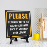 Please Be Considerate to Our Neighbors and Keep Noise to a Minimum When Leaving 5"x 5" Square Table Sign With Acrylic Easel | Home & Office Décor