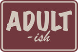 Classic Framed Plus Adult-Ish Wall or Door Sign | Funny Home & Office Signage