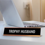 Trophy Husband 2 x 10" Desk Sign | Funny Home & Office Decor