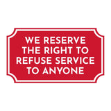 Notched Standard 'We Reserve The Right To Refuse Service To Anyone' Wall or Door Sign | Customer Interaction Sign
