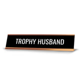 Trophy Husband 2 x 10" Desk Sign | Funny Home & Office Decor