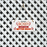 I'm Not Bossy I Just Have Better Ideas 5x10 Hanging Plus Wall or Door Sign | Funny Sarcastic Poster Home Decor