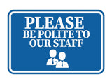 Classic Framed Please Be Polite to Our Staff Wall or Door Sign