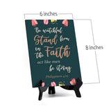 Be watchful stand firm in the faith act like men be strong Corinthians 16:13 (Green) 6 x 8" Table Sign With Acrylic Easel | Religious Bible Quotes Decor
