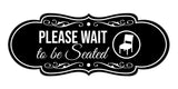 Designer Please Wait To Be Seated Wall or Door Sign