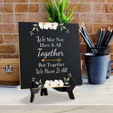 We May Not Have It All Together But Together We Have It Al 5"x 5" Square Table Sign With Acrylic Easel | Religious Home Decor
