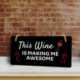This Wine Is Making Me Awesome 5x10 Hanging Plus Wall or Door Sign | Funny Home Decor