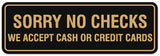 Signs ByLITA Standard Sorry No Checks We Accept Cash or Credit Cards Sign - Easy Installation | Durable Wall or Door
