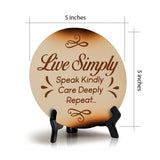 Live Simply Speak Kindly Care Deeply Repeat... Circle Table Sign with Acrylic Stand (5x5") | Religious Home Decor