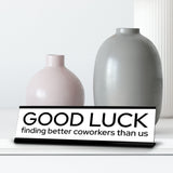 Signs ByLITA Good Luck Finding Better Coworkers Than Us Gold Frame Desk Sign (2x8“)