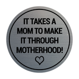Signs ByLITA Circle It Takes A Mom To Make It Through Motherhood! Wall or Door Sign