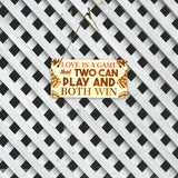 Love Is A Game That Two Can Play And Both Win 5x10 Hanging Plus Wall or Door Sign | Funny Home Decor