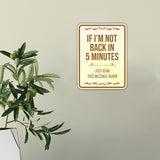 Portrait Round Plus Back In 5 Minutes (If I'm Not Just Read This Message Again) Wall or Door Sign | Funny Novelty Home Signs | Home Reminders For Families