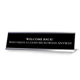 Welcome Back! Who Needs A Clean Microwave Anyway Silver Frame Desk Sign (2x8") Durable Plate and Frame | Return to Work Sarcastic Funny Desk Sign | Perfect Co-worker or Family Gifts
