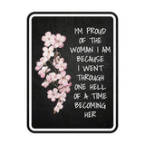 Portrait Round Plus I'm Proud Of The Woman I Am Because I Went Through One Hell Of A Time Becoming Her Wall or Door Sign | Motivational Home Decor