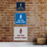Signs ByLITA Square Do You Work Here? Wall or Door Sign