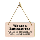 We Are A Business Too - Please Be Considerate When Working Here 5x10 Hanging Plus Wall or Door Sign | Cafe Etiquette Signage